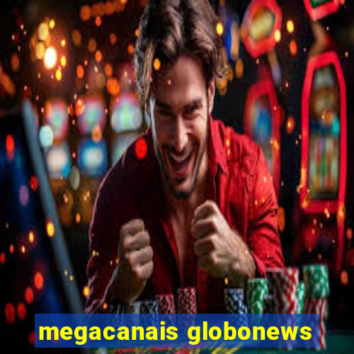 megacanais globonews